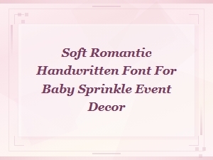 Soft Romantic Handwritten Font for Baby Sprinkle Event Decor