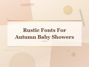 Free Rustic Fonts for Autumn Baby Showers Download