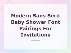 Modern Sans Serif Font Pairings for Baby Shower Invitations