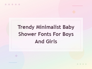 Trendy Minimalist Baby Shower Fonts for Boys and Girls - Modern Sans Serif