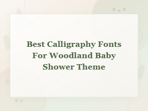 Best Calligraphy Fonts for a Woodland Baby Shower Theme – Rustic Handwritten Picks