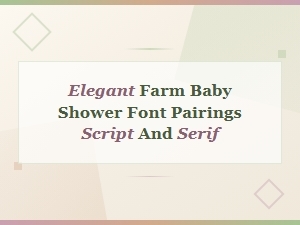 Elegant Farm Baby Shower Font Pairings with Script and Serif Styles