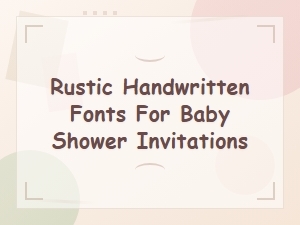 Rustic Handwritten Baby Shower Invitation Fonts for a Charming Celebration
